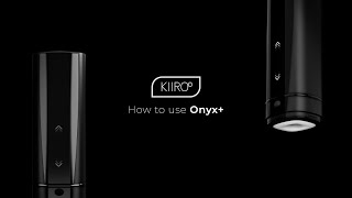 How to use your Kiiroo Onyx+